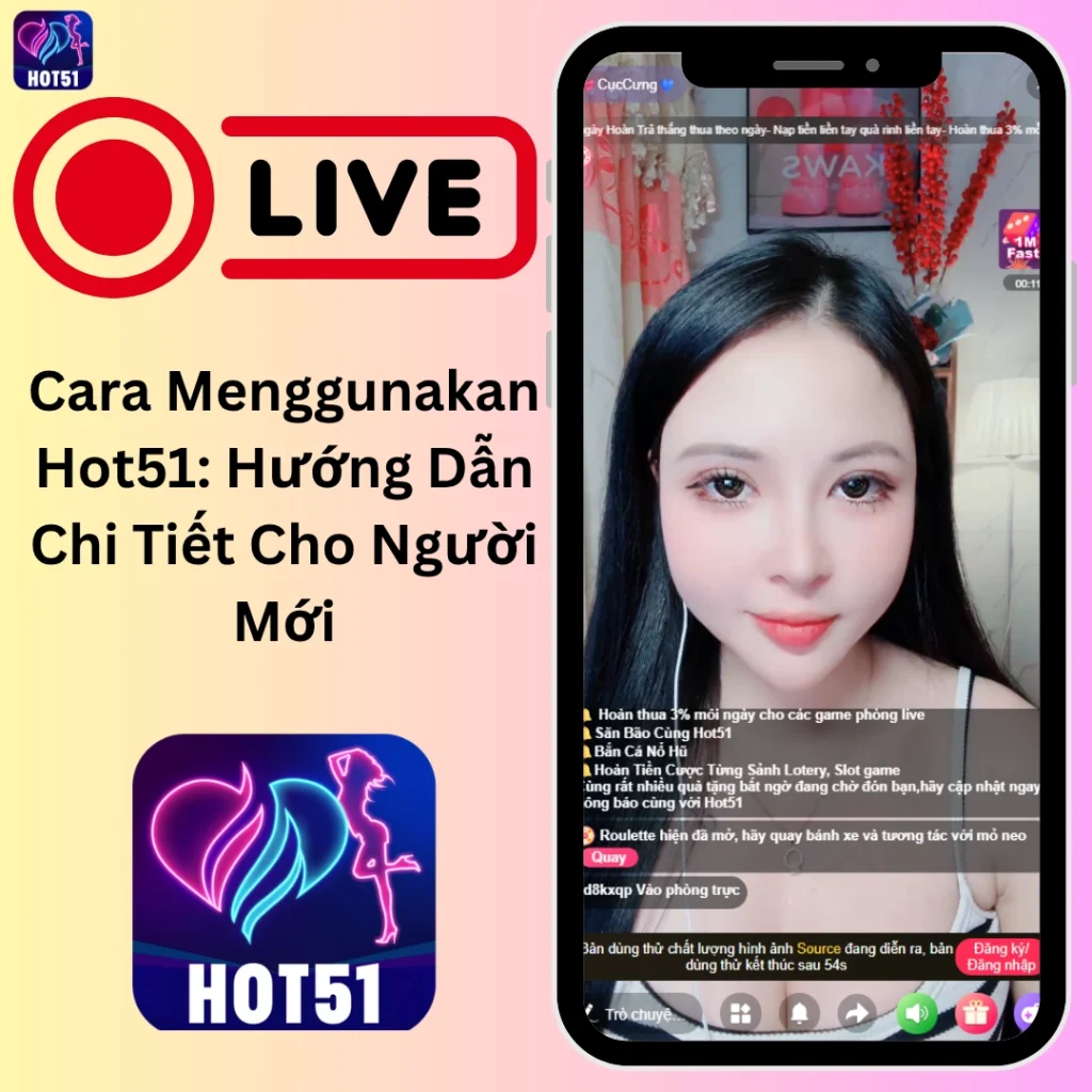 Cara Menggunakan Hot51 Hướng Dẫn Đầy Đủ