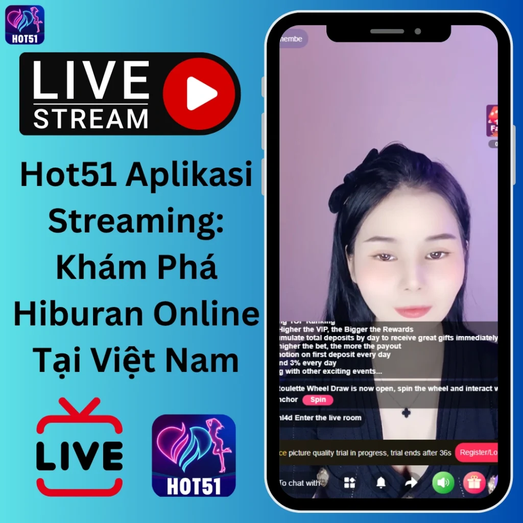 Hot51 Aplikasi Streaming Hiburan Live Chat Hay Nhất
