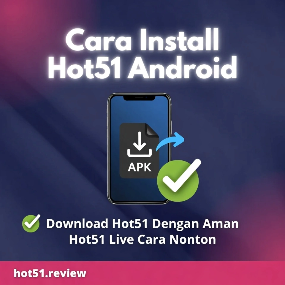 Cara Install Hot51 Android Tải APK Mới Nhất