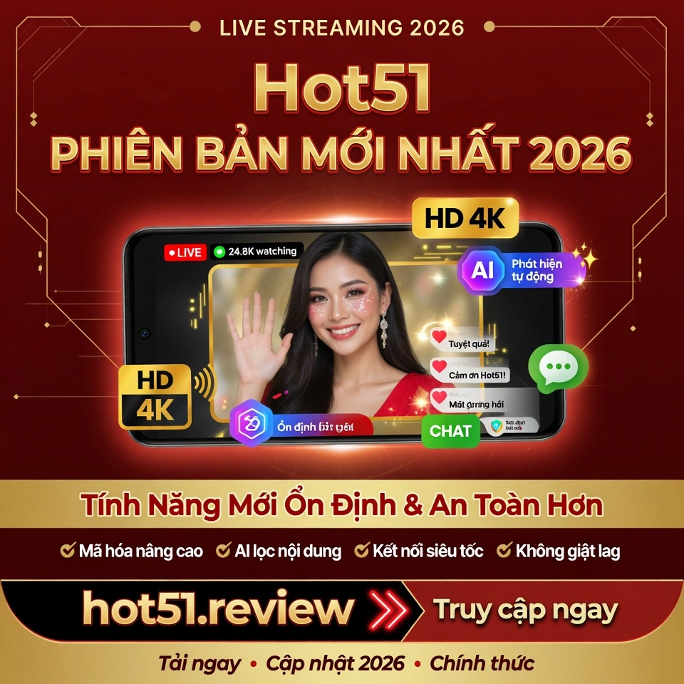 Hot51 Phiên Bản Mới Nhất 2026 - Tải & Review Chi Tiết