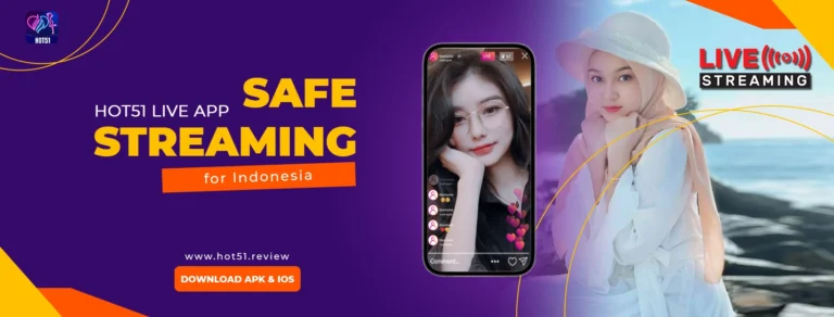 Hot51 – Safe and Fun Live Streaming for Everyone in Indonesia